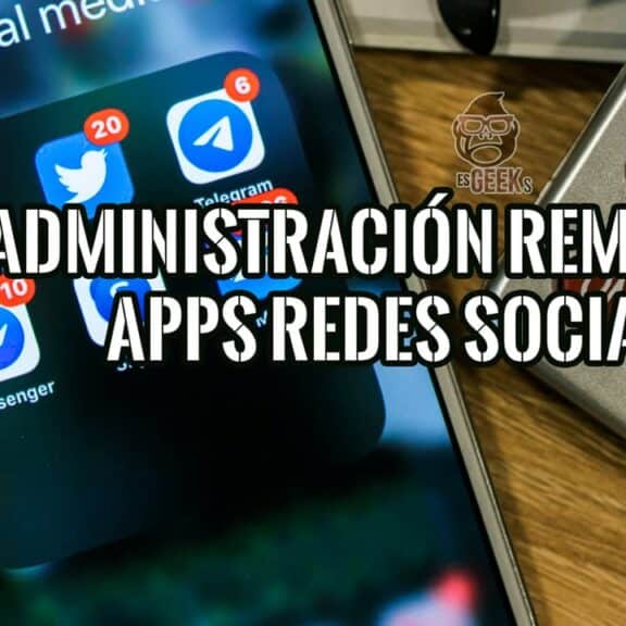 Administrar Remotamente Apps Redes Sociales en Teléfono Diferente al Tuyo
