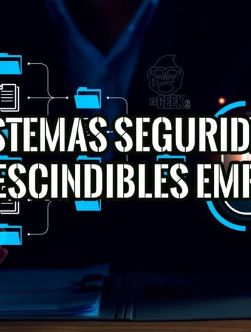 Reforzando Ciberseguridad Empresarial 4 Sistemas Imprescindibles