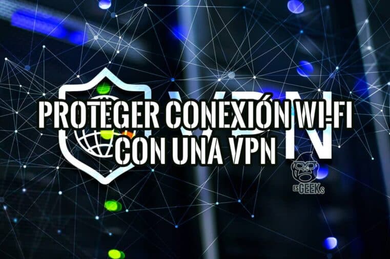 Cómo Proteger Tu Conexión Wi-Fi en Tu PC Con Una VPN
