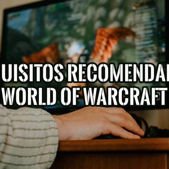 Requisitos Mínimos y Recomendados para World of Warcraft