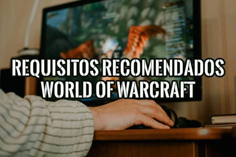 Requisitos Mínimos y Recomendados para World of Warcraft