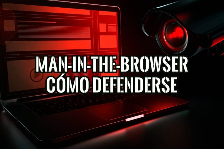 Ataques Man-in-the-browser y Cómo Defenderse