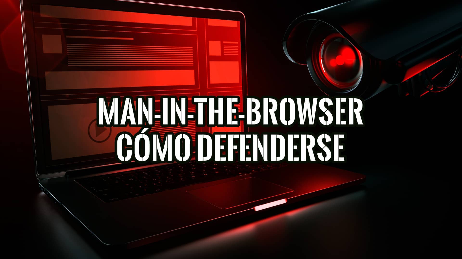 Ataques Man-in-the-browser y Cómo Defenderse