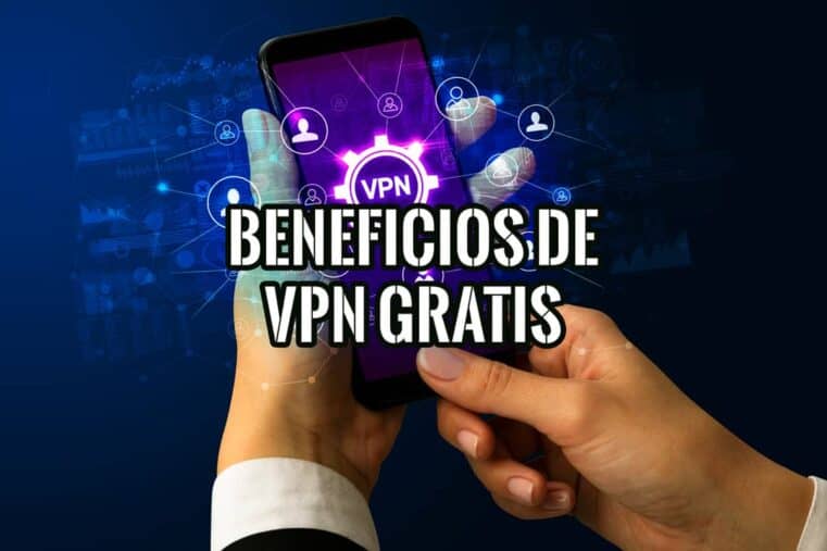 Explorando los Beneficios de VPN Gratis