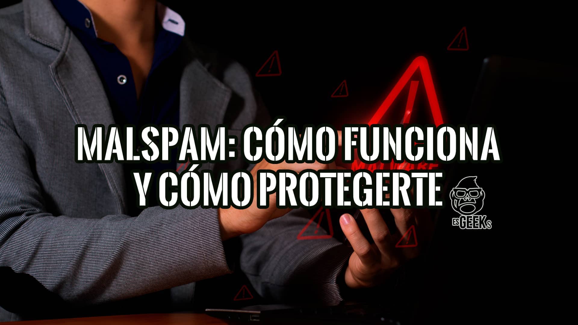 Malspam Cómo Funciona y Cómo Protegerte