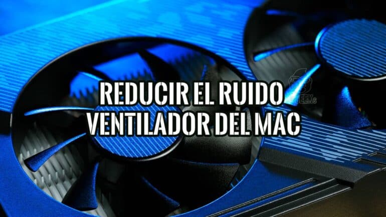 Pasos para Reducir el Ruido del Ventilador del Mac