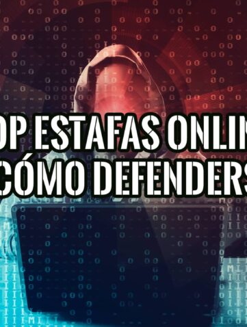 Principales Estafas en Internet y Cómo Defenderse