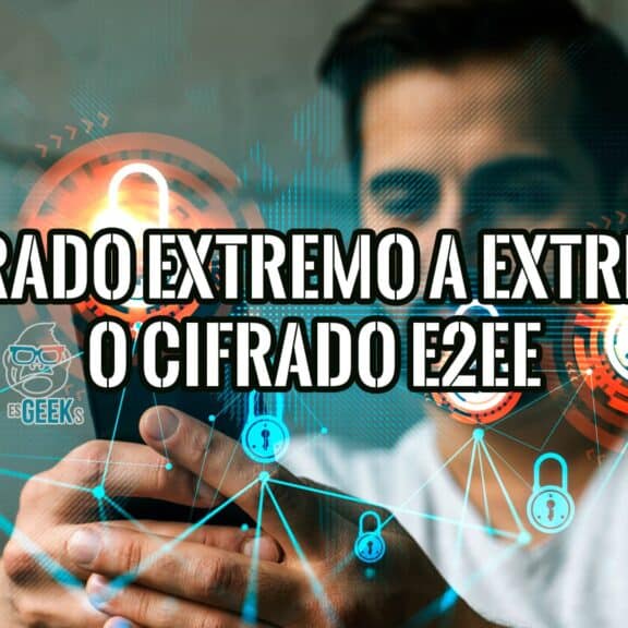 Qué es el Cifrado de Extremo a Extremo y Cuáles son las Ventajas del Cifrado E2EE