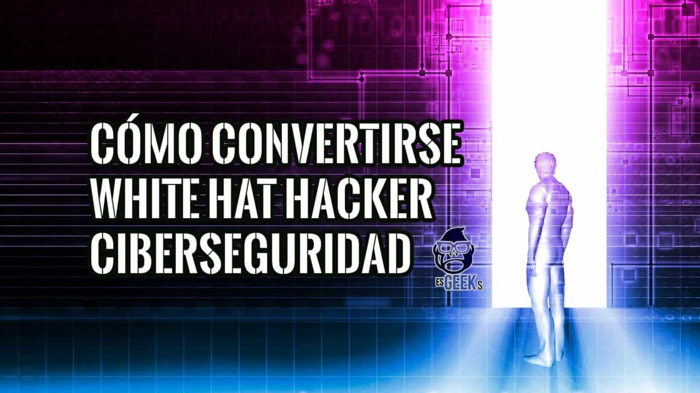 Cómo Convertirse en White Hat Hacker y Trabajar en Ello