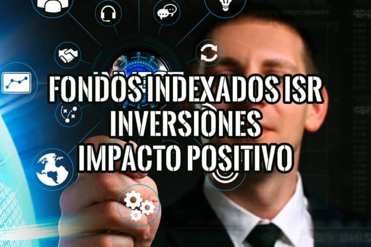 Fondos Indexados ISR Inversiones con Impacto Positivo