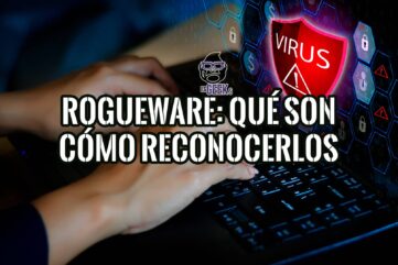 Rogueware Qué son, Cómo Actúan y Cómo Protegerse