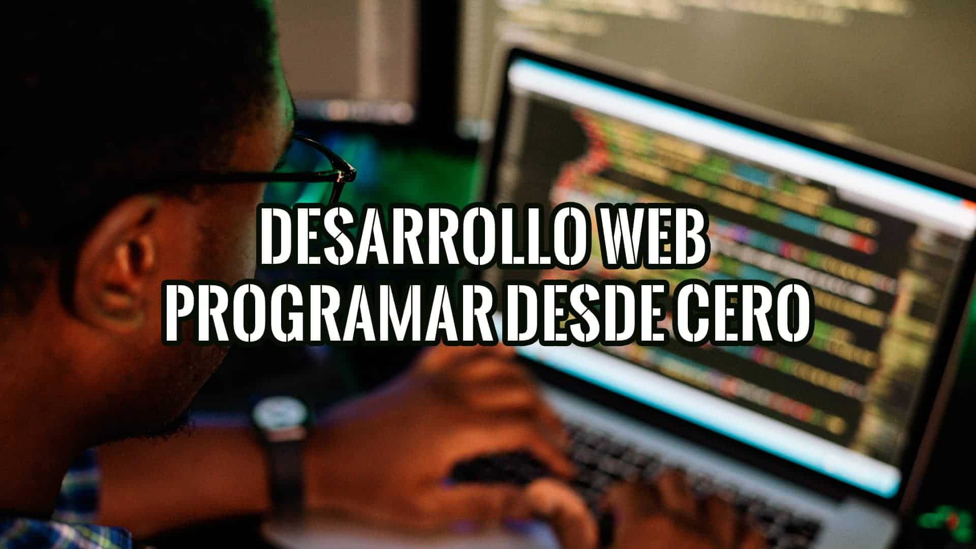 Qué es el Desarrollo Web Moderno y Cómo Aprender a Programar Desde Cero