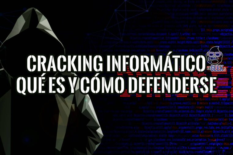 Cracking Informático Qué es y Cómo Defenderse