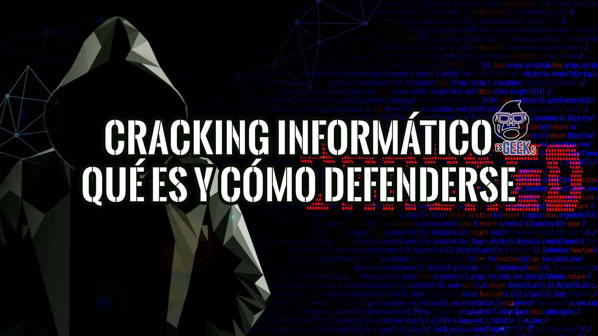 Cracking Informático Qué es y Cómo Defenderse