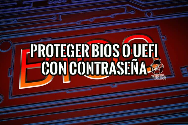 Cómo Proteger la BIOS o UEFI con Contraseña