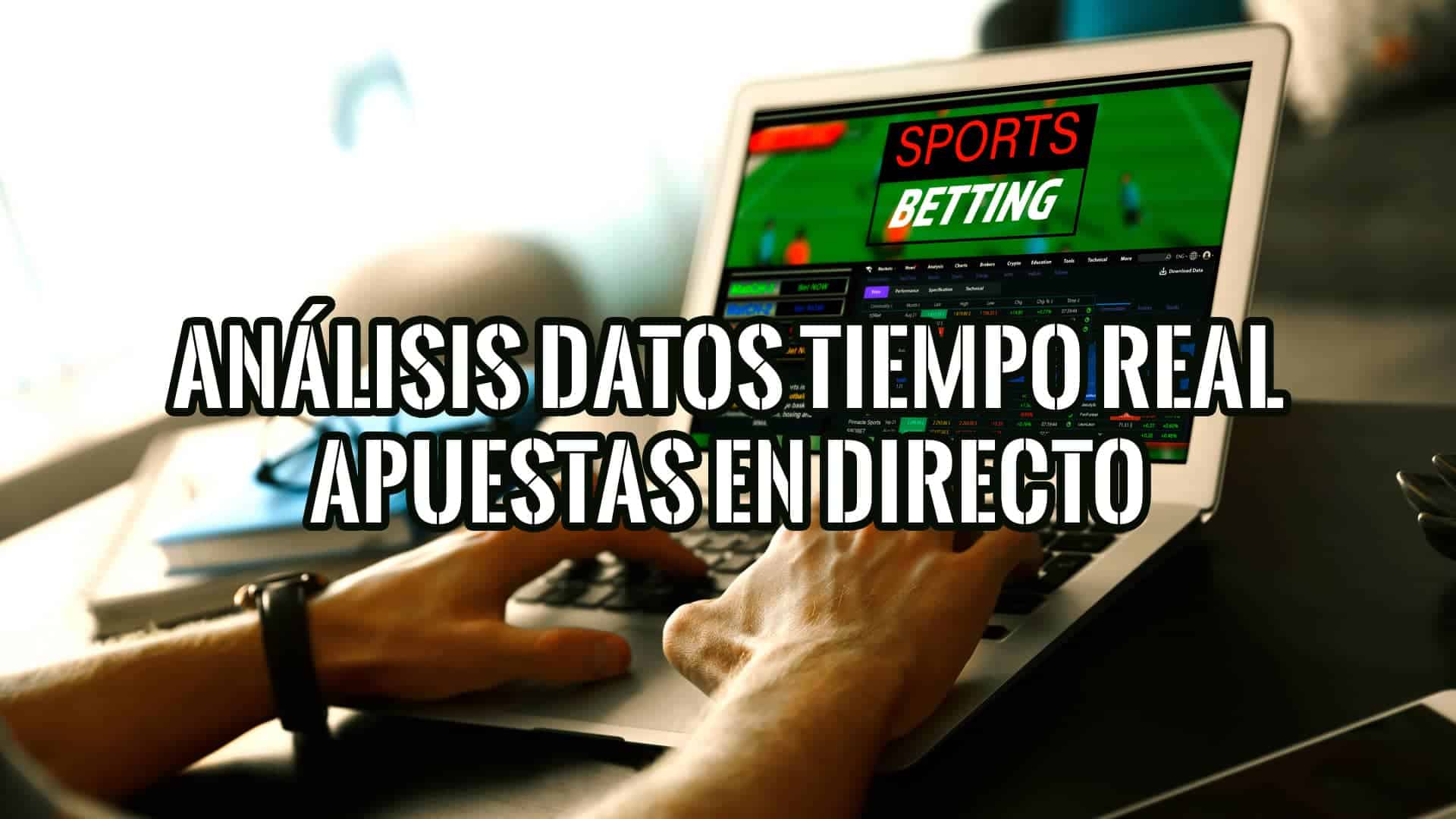 Análisis de datos en tiempo real La clave del éxito de las apuestas en directo