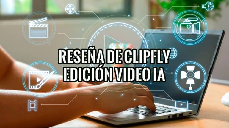 Reseña de Clipfly Visión Completa de la Herramienta de Edición de Video con IA