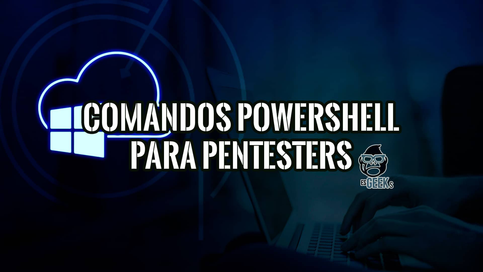 Comandos de PowerShell para Pentesters