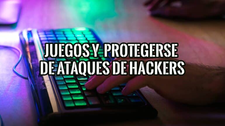 Juegos y Recomendaciones para Protegerse de Ataques de Hackers
