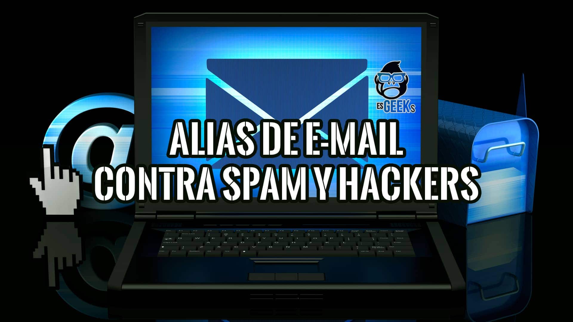Alias de Correo Electrónico para Protegerte contra el Spam y Hackers