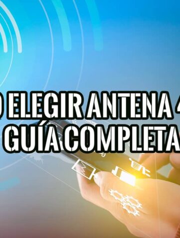 Cómo elegir una antena 4G LTE Guía completa