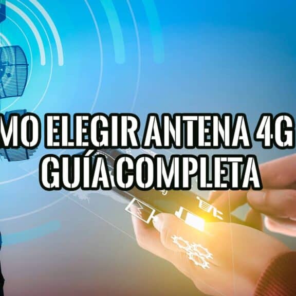 Cómo elegir una antena 4G LTE Guía completa