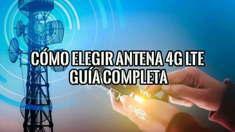 Cómo elegir una antena 4G LTE Guía completa