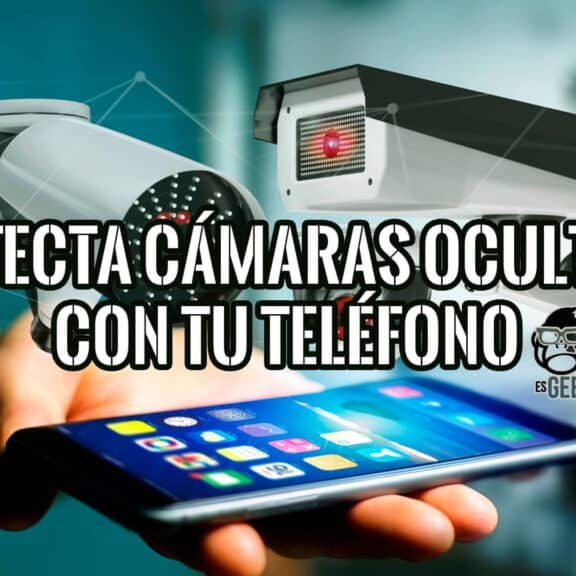 Detecta Cámaras Ocultas con tu Teléfono Android e iOS