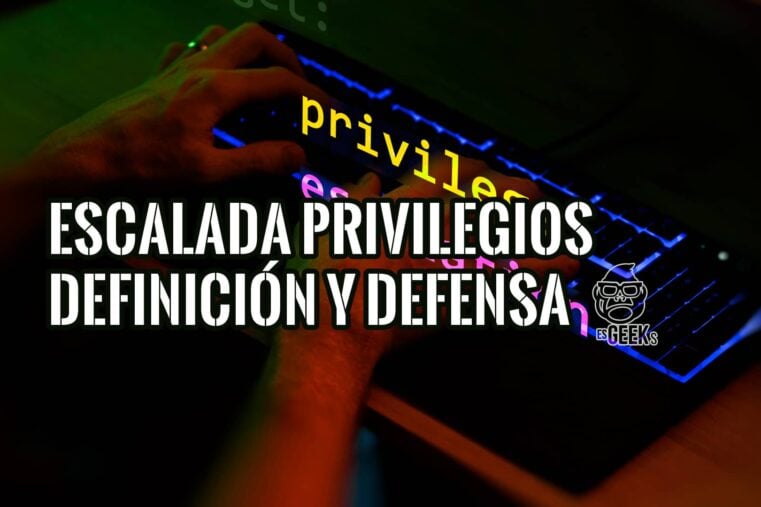 Escalada de Privilegios Qué es, Tipos y Cómo Prevenirla