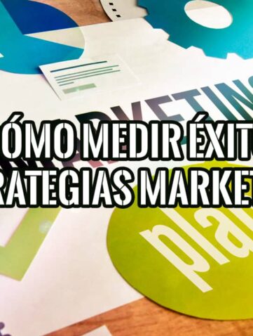 métricas para medir el éxito de las estrategias de marketing
