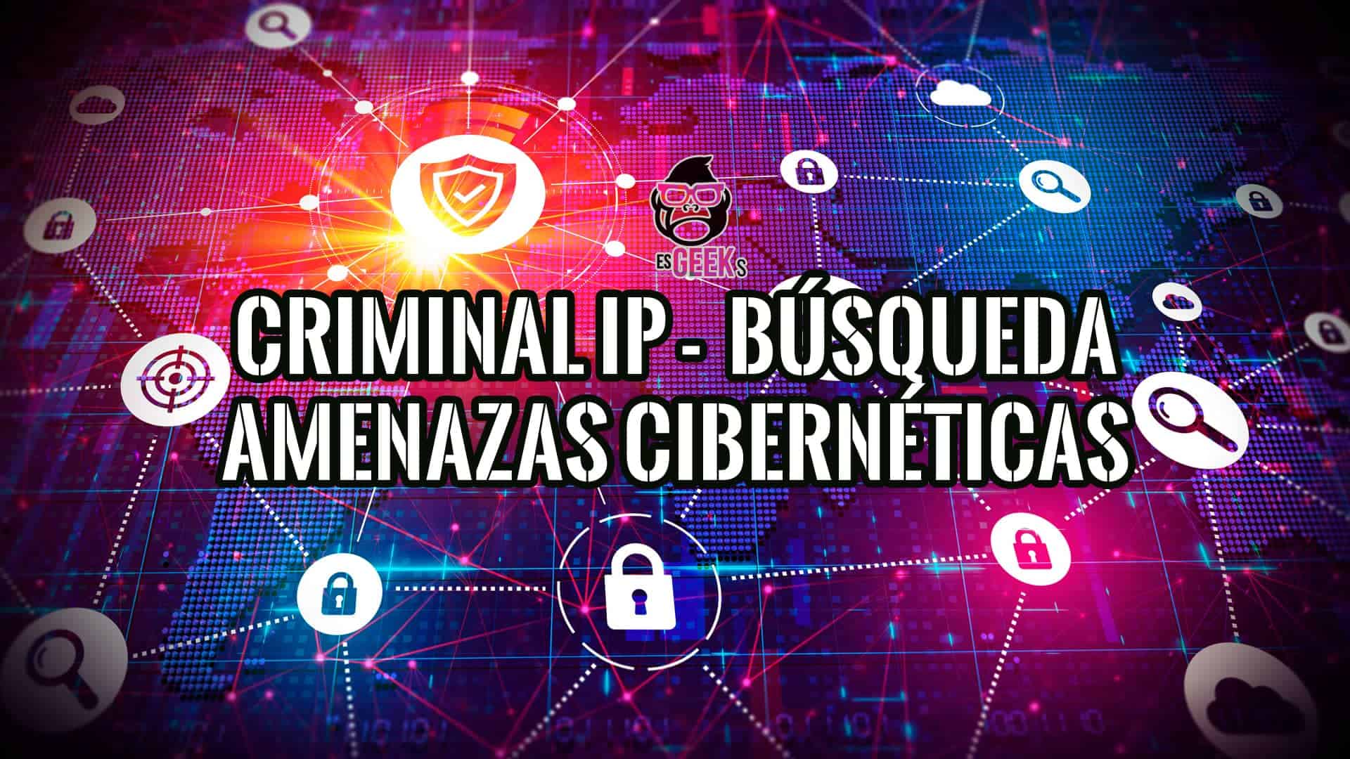 Uso de Criminal IP para la Búsqueda de Amenazas Cibernéticas