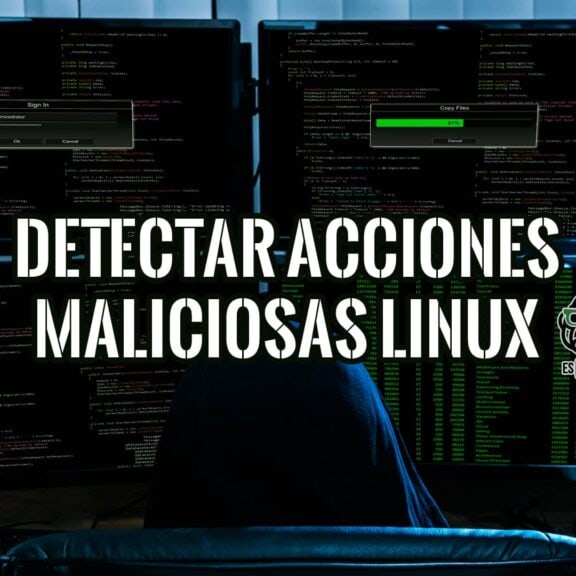 Detectar Acciones Maliciosas Más Comunes en Entorno Linux