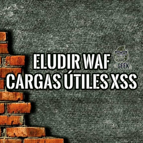 Eludir WAF con Payloads de XSS