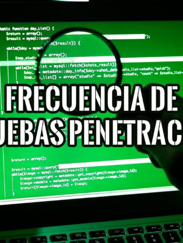 Frecuencia de las Pruebas de Penetración Con Cuánto es Suficiente