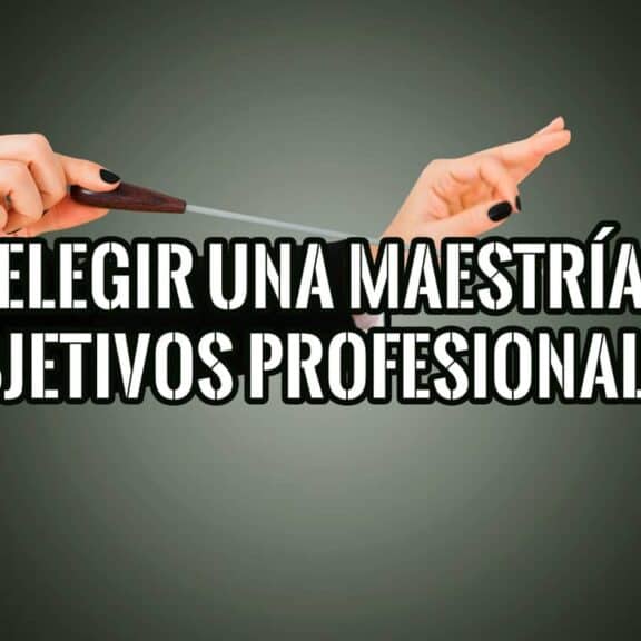 Imagen de manos sosteniendo una batuta de director de orquesta, con el texto "Elegir una maestría objetivos profesionales".