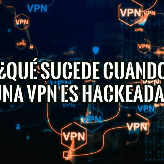 Imagen con un fondo digital que muestra el texto "¿Qué sucede cuando una VPN es hackeada?".