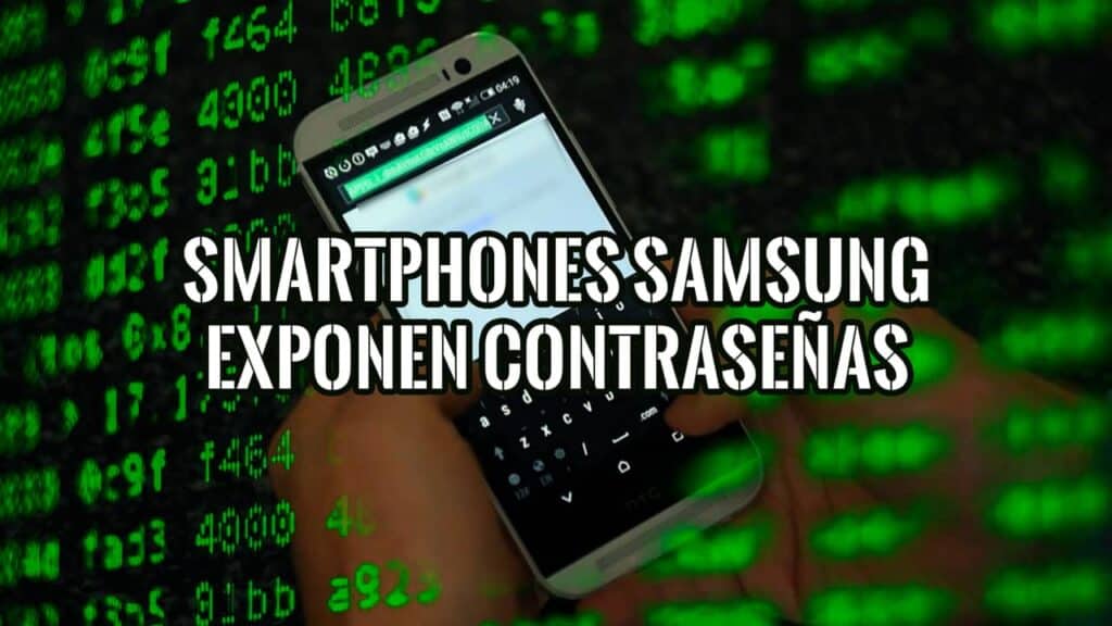 Smartphones Samsung Galaxy exponen Contraseñas: Fallo Seguridad