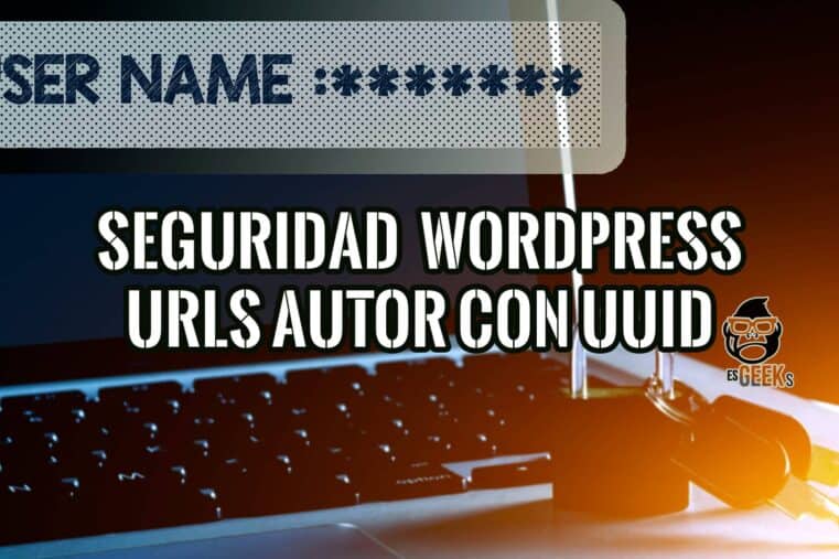 Imagen de un portátil con un candado y llaves, y el texto "USER NAME" junto a "SEGURIDAD WORDPRESS URLS AUTOR CON UUID", simbolizando la protección de URLs de autor en WordPress mediante UUIDs.
