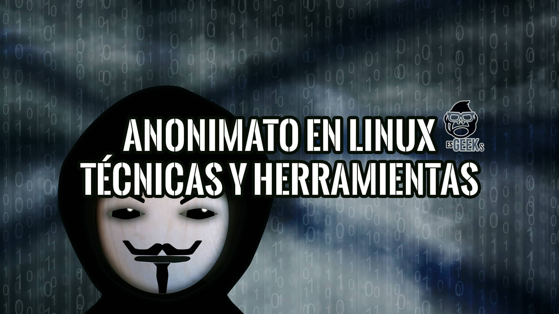 Ilustración de una máscara de Guy Fawkes sobre un fondo de código binario, con el texto "Anonimato en Linux: Técnicas y Herramientas".