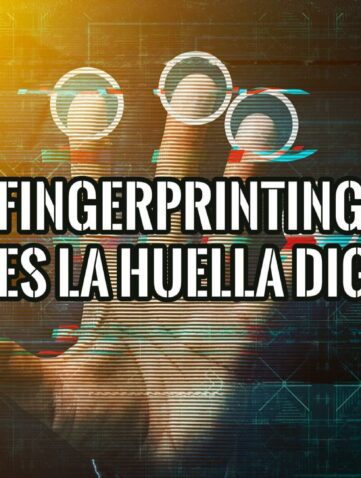 Imagen gráfica que ilustra el concepto de fingerprinting con una mano sobre un fondo digital mostrando la frase "Fingerprinting: Qué es la huella digital".
