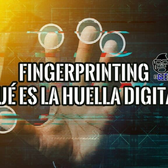 Imagen gráfica que ilustra el concepto de fingerprinting con una mano sobre un fondo digital mostrando la frase "Fingerprinting: Qué es la huella digital".