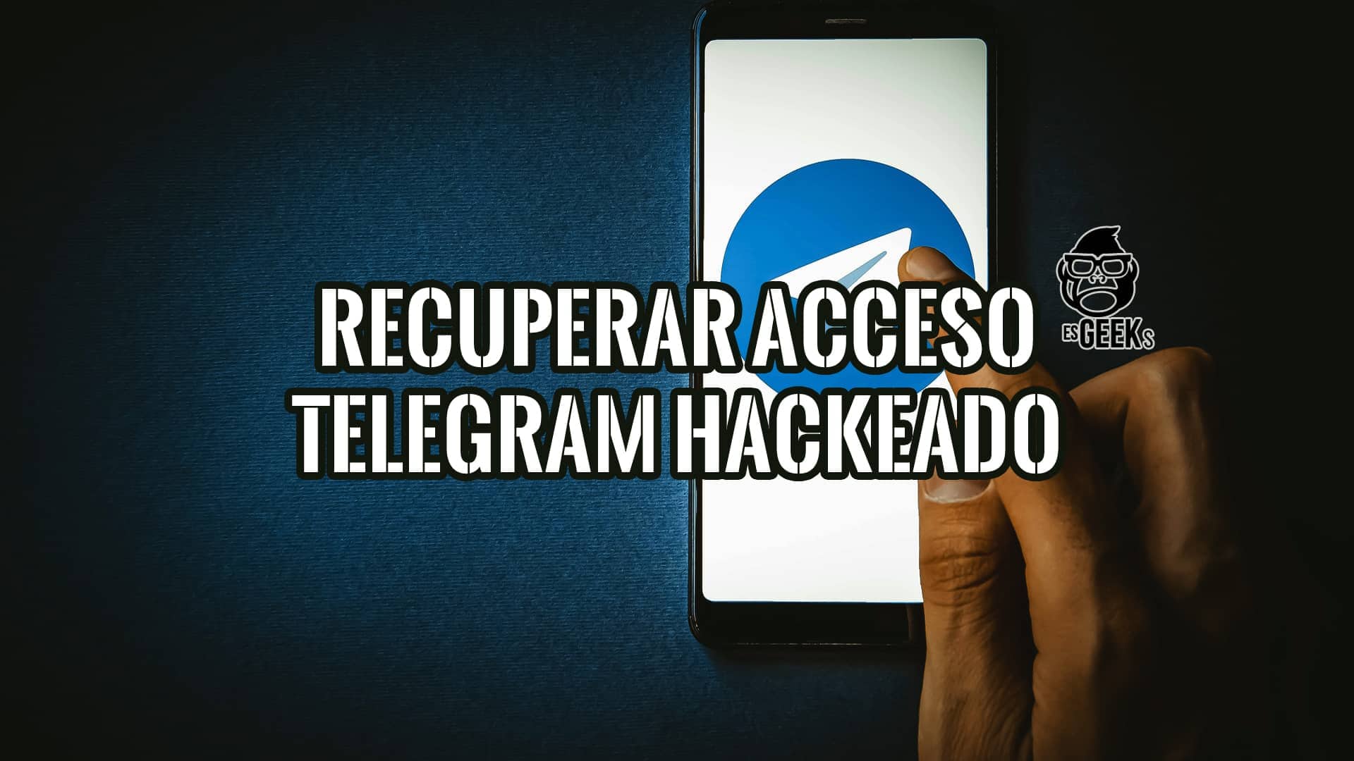 Una mano sobre un teléfono inteligente mostrando la aplicación Telegram, con texto superpuesto: "Recuperar Acceso Telegram Hackeado".