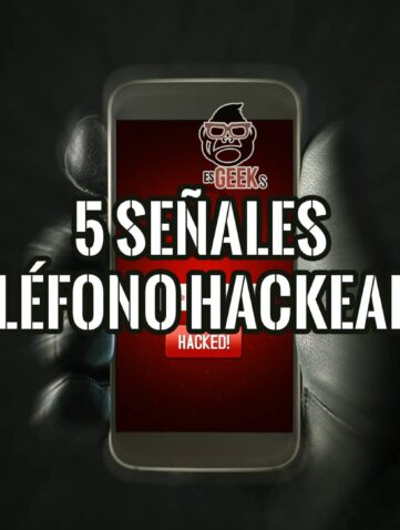 Una mano con guante oscuro sosteniendo un smartphone cuya pantalla muestra el título "5 SEÑALES TELÉFONO HACKEADO" y el logo de "esGEEKS", con una advertencia "HACKED!" en rojo en la parte inferior.