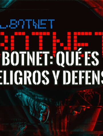 Imagen gráfica que representa una botnet, con un individuo encapuchado en primer plano y el texto "Botnet: Qué es, Peligros y Defensa".