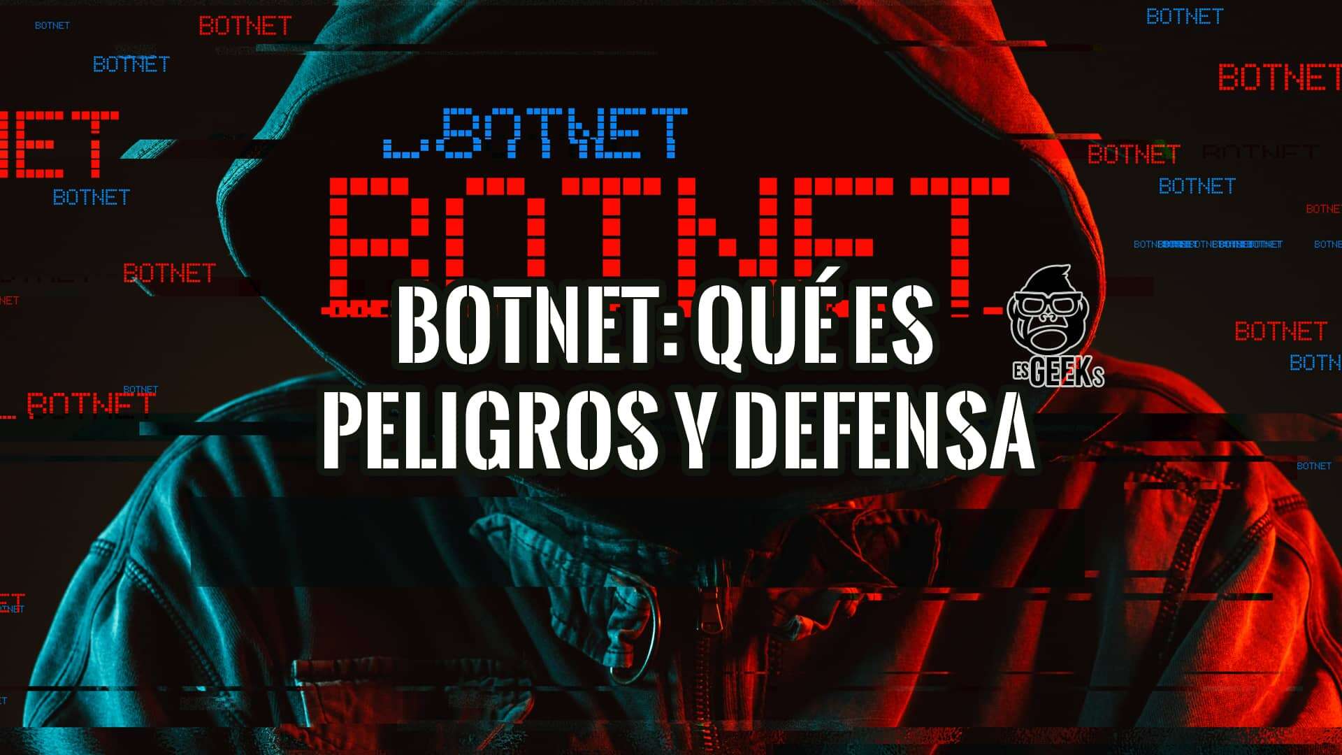 Imagen gráfica que representa una botnet, con un individuo encapuchado en primer plano y el texto "Botnet: Qué es, Peligros y Defensa".