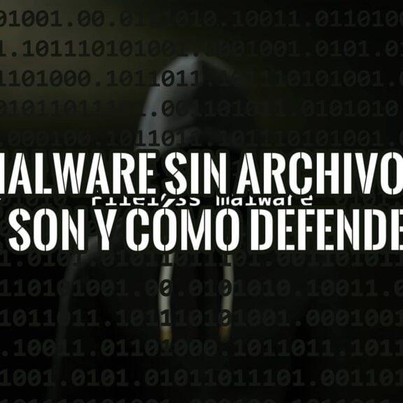 Diseño digital con el texto "Malware Sin Archivos: Qué Son y Cómo Defenderse" superpuesto sobre una figura encapuchada y código binario, representando la amenaza del malware "invisible".