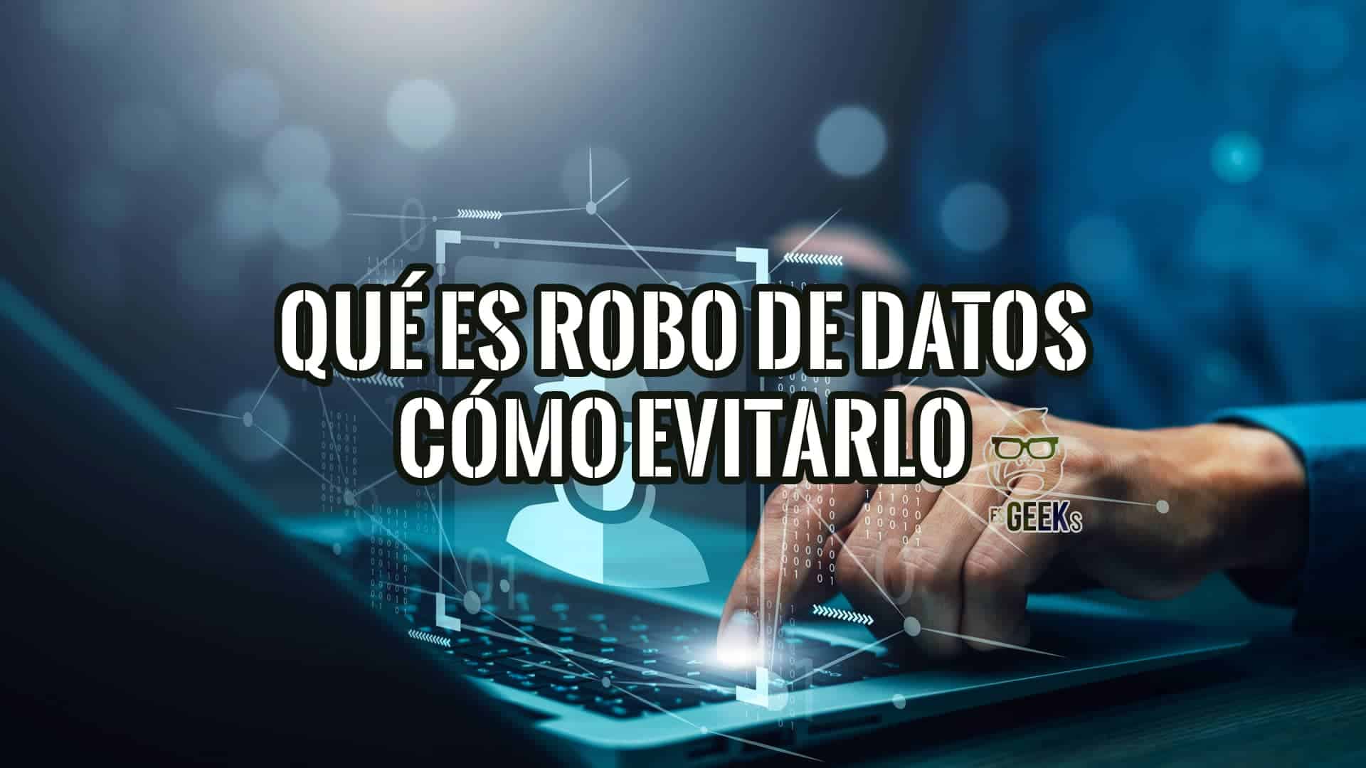 Una persona usando un portátil con texto superpuesto que dice "¿Qué es robo de datos? Cómo evitarlo?". El fondo tiene un diseño digital.