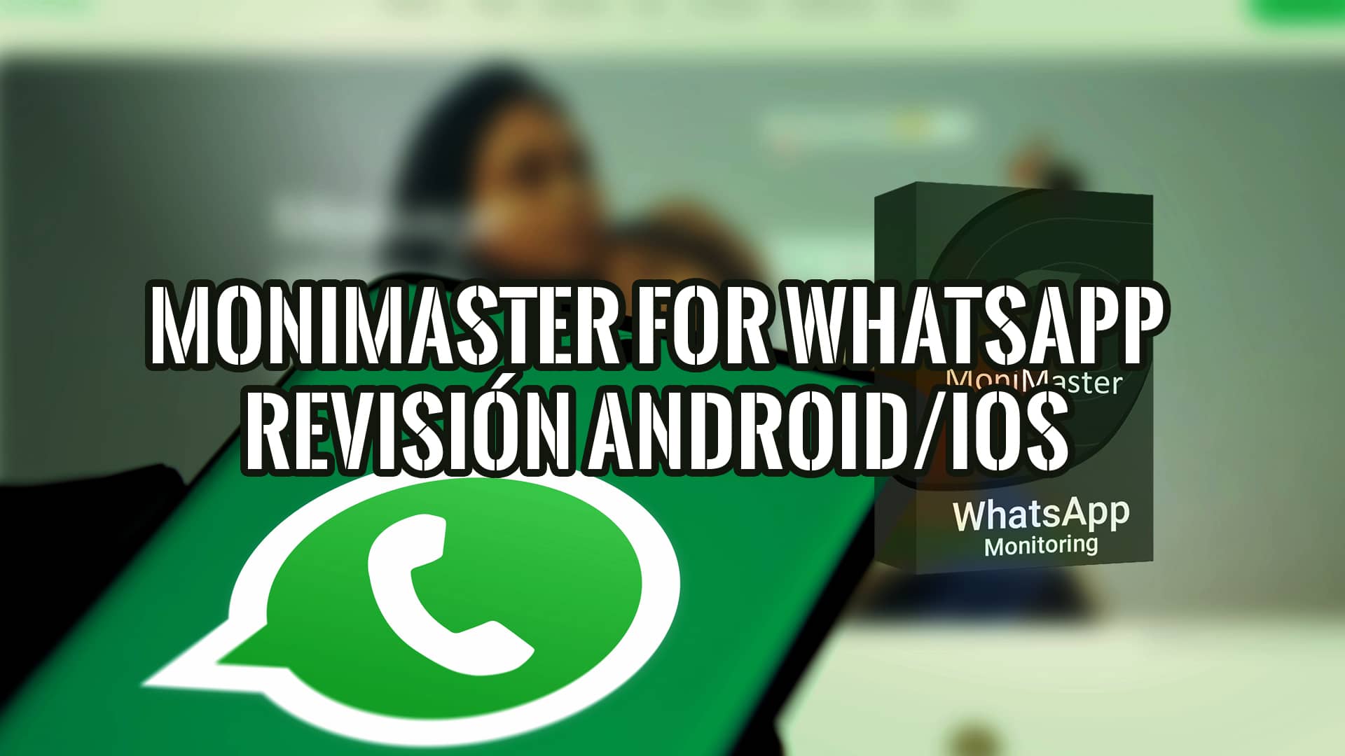 Revisión MoniMaster for WhatsApp: análisis del software de monitoreo para Android e iOS.