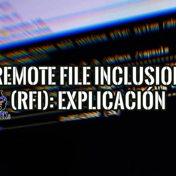 La frase 'REMOTE FILE INCLUSION (RFI): EXPLICACIÓN' superpuesta sobre un fondo de código informático, ilustrando la vulnerabilidad de seguridad web.