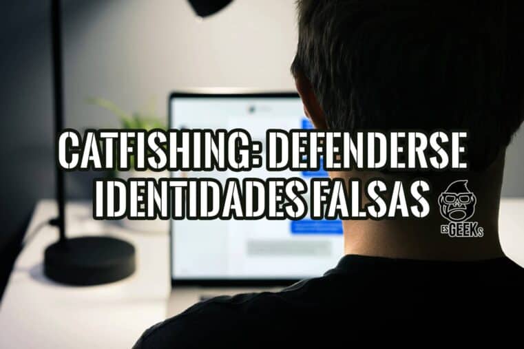 Catfishing: cómo defenderse de las identidades falsas en línea. Imagen de una persona de espaldas mirando un portátil con texto superpuesto.